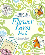 Create Your Own Flower Tarot Pack: A Complete Tarot Pack to Colour