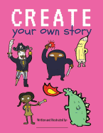 Create Your Own Story: Blank Book for Kids / Creatively Write and Illustrate Stories, Fairy Tales, Comics, Adventures / 100 Pages / Cotton Candy Pink