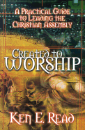 Created to Worship: A Practical Guide to Leading the Christian Assembly