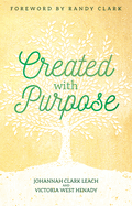 Created with Purpose: Unlocking Your Dreams and Fulfilling the Desires of Your Heart