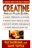 Creatine: Nature's Muscle Builder - Sahelian, Ray, Dr., and Tuttle, Dave