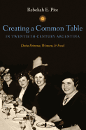 Creating a Common Table in Twentieth-Century Argentina: Doa Petrona, Women, and Food