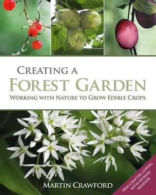 Creating a Forest Garden: Working with Nature to Grow Edible Crops - Crawford, Martin, and Brown, Joanna (Photographer)