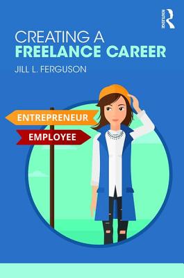 Creating a Freelance Career - Ferguson, Jill