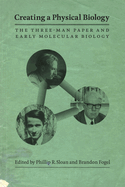 Creating a Physical Biology: The Three-Man Paper and Early Molecular Biology
