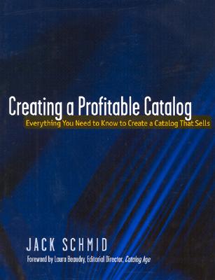 Creating a Profitable Catalog - Schmid, Jack, and Schmid Jack