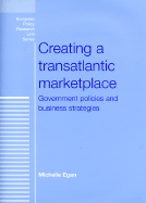 Creating a Transatlantic Marketplace: Government Policies and Business Strategies