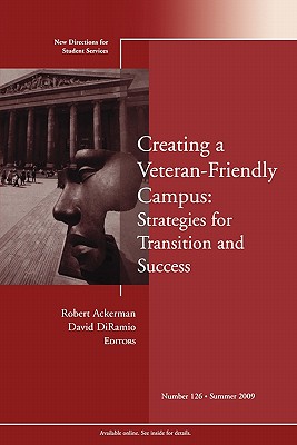 Creating a Veteran-Friendly Campus: Strategies for Transition and Success: New Directions for Student Services, Number 126 - Ackerman, Robert (Editor), and Diramio, David (Editor)