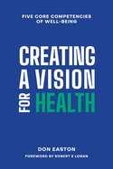 Creating a Vision for Health: The Five Core Competencies of Well-Being