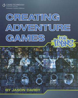 Creating Adventure Games for Teens - Darby, Jason