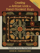 Creating an Antique Look in Hand-Hooked Rugs - Norwood, Cynthia Smesny, and Stimmel, Virginia P (Editor), and Bishop, Bill (Photographer)