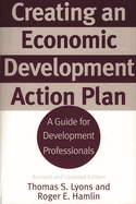 Creating an Economic Development Action Plan: A Guide for Development Professionals Revised and Updated Edition