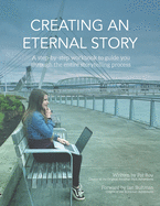 Creating an Eternal Story: A Step-By-Step Workbook to Guide You Through the Entire Storytelling Process