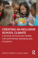 Creating an Inclusive School Climate: A School Psychology Model for Supporting Marginalized Students