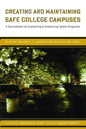 Creating and Maintaining Safe College Campuses: A Sourcebook for Enhancing and Evaluating Safety Programs