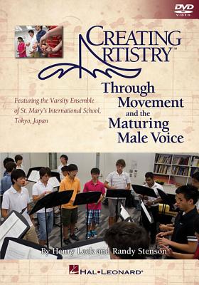 Creating Artistry Through Movement and the Maturing Male Voice - Leck, Henry, and Stenson, Randy