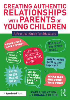 Creating Authentic Relationships with Parents of Young Children: A Practical Guide for Educators - Solvason, Carla, and Cliffe, Johanna