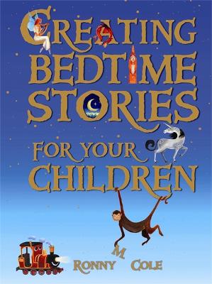 Creating Bedtime Stories For Your Children - Cole, Ronnie M.