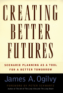Creating Better Futures: Scenario Planning as a Tool for a Better Tomorrow