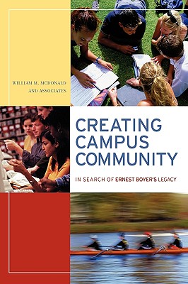 Creating Campus Community: In Search of Ernest Boyer's Legacy - McDonald, William M (Editor)