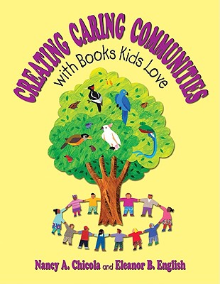 Creating Caring Communities with Books Kids Love - Chicola, Nancy