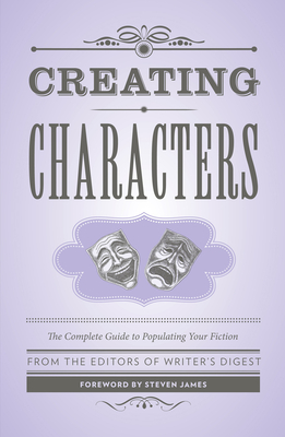 Creating Characters - Writer's Digest Books, and James, Steven (Foreword by)