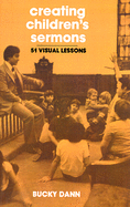 Creating Children's Sermons: 51 Visual Lessons