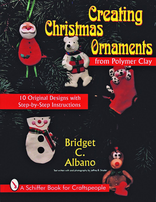 Creating Christmas Ornaments from Polymer Clay - Albano, Bridget