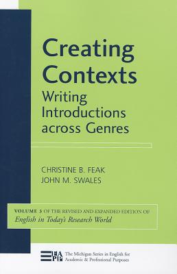 Creating Contexts: Writing Introductions Across Genres Volume 3 - Feak, Christine, and Swales, John M