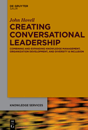 Creating Conversational Leadership: Combining and Expanding Knowledge Management, Organization Development, and Diversity & Inclusion