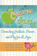 Creating Delight: Connecting Gratitude, Humor, and Play for All Ages