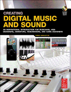 Creating Digital Music and Sound: An Inspirational Introduction for Musicians, Web Designers, Animators, Videomakers, and Game Designers