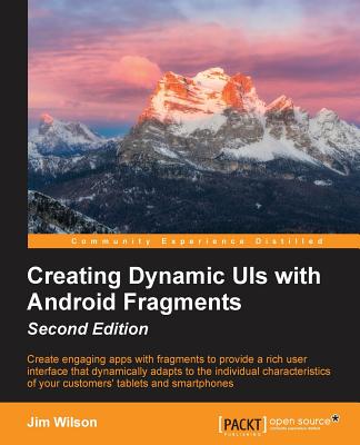 Creating Dynamic UIs with Android Fragments - Wilson, Jim
