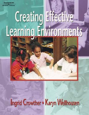 Creating Effective Learning Environments - Wellhousen, Karyn, and Crowther, Ingrid