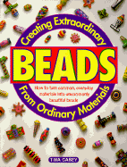 Creating Extraordinary Beads from Ordinary Materials