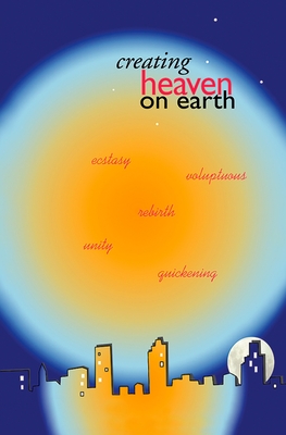 Creating Heaven on Earth - Peck, Robert Lester