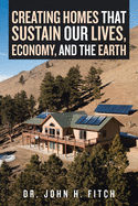 Creating Homes That Sustain Our Lives, Economy, and the Earth