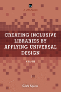 Creating Inclusive Libraries by Applying Universal Design: A Guide