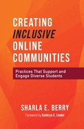 Creating Inclusive Online Communities: Practices That Support and Engage Diverse Students