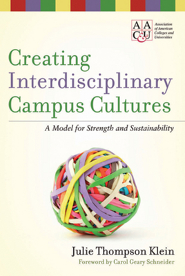 Creating Interdisciplinary Campus Cultures - Klein, Julie Thompson