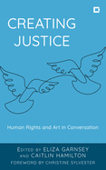 Creating Justice: Human Rights and Art in Conversation