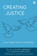 Creating Justice: Human Rights and Art in Conversation