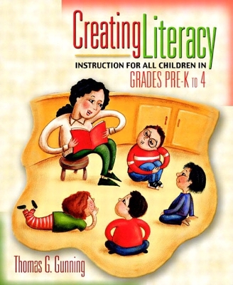 Creating Literacy Instruction for All Children in Grades Pre-K to 4 - Gunning, Thomas G