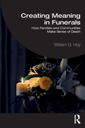 Creating Meaning in Funerals: How Families and Communities Make Sense of Death