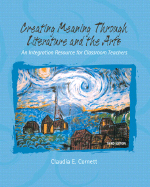 Creating Meaning Through Literature and the Arts: An Integration Resource for Classroom Teachers