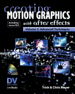 Creating Motion Graphics with After Effects, Vol.2, (3rd Ed., Version 6.5): Advanced Techniques - Meyer, Trish, and Meyer, Chris