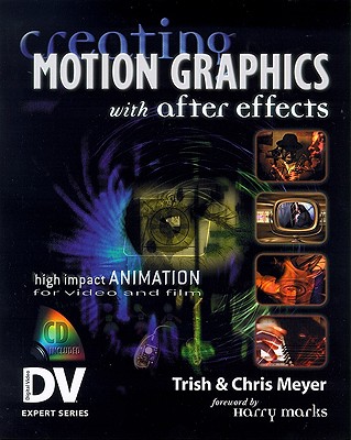 Creating Motion Graphics with After Effects - Meyer, Trish, and Meyer, Chris