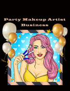 Creating My Beauty Business: Party Makeup Artist Cover - Business Plan + Financial Tracker - Finances Logbook
