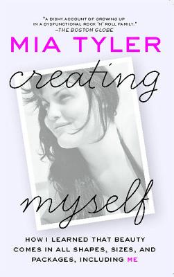 Creating Myself: How I Learned That Beauty Comes in All Shapes, Sizes, and Packages, Including Me - Tyler, Mia