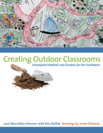 Creating Outdoor Classrooms: Schoolyard Habitats and Gardens for the Southwest
